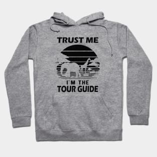 Tour Guide - Trust me I'm the tour guide Hoodie